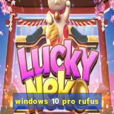 windows 10 pro rufus